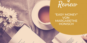 Beitragsbild des Blogbeitrags Finanzbuch Review: „Easy Money“ von Margarethe Honisch 