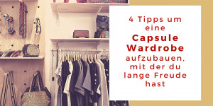 Beitragsbild des Blogbeitrags 4 Tipps, um eine Capsule Wardrobe aufzubauen, mit der du lange Freude hast 