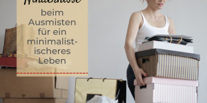 Beitragsbild des Blogbeitrags 4 Hindernisse beim Ausmisten für ein minimalistischeres Leben