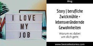 Beitragsbild des Blogbeitrags Story | berufliche Zwickmühle + lebensverändernde Gewohnheiten 