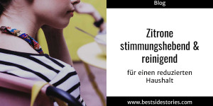 Beitragsbild des Blogbeitrags Zitrone | stimmungshebend & reinigend > für einen reduzierten Haushalt