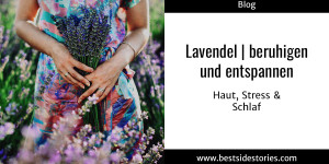 Beitragsbild des Blogbeitrags Lavendel | beruhigen und entspannen > Haut, Stress & Schlaf