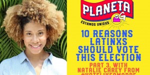 Beitragsbild des Blogbeitrags Planeta G: 10 Gründe, warum Latinx diese Wahl abstimmen sollte – mit Natalie Carey von #VoteLikeAMadre | Greenpeace USA 
