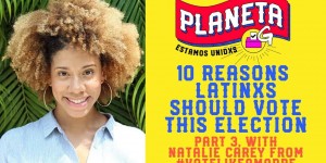 Beitragsbild des Blogbeitrags Planeta G: 10 Gründe, warum Latinx diese Wahl abstimmen sollte – mit Natalie Carey von #VoteLikeAMadre | Greenpeace USA