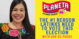 Beitragsbild des Blogbeitrags Planeta G – Der Hauptgrund, warum Latinxs diese Wahl wählen sollten – mit She Se Puede | Greenpeace USA