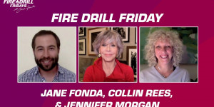 Beitragsbild des Blogbeitrags Fire Drill Friday mit Jane Fonda, Jennifer Morgan und Collin Rees |  Greenpeace USA 