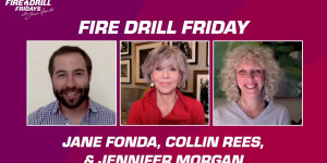 Beitragsbild des Blogbeitrags Fire Drill Friday mit Jane Fonda, Jennifer Morgan und Collin Rees | Greenpeace USA