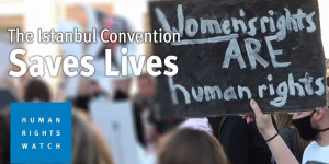 Beitragsbild des Blogbeitrags Die Istanbuler Konvention rettet Leben | Human Rights Watch