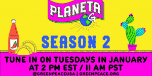 Beitragsbild des Blogbeitrags Planeta G ist zurück für Staffel 2!  |  Greenpeace USA 