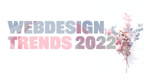 Beitragsbild des Blogbeitrags Webdesign Trends fürs Jahr 2022 
