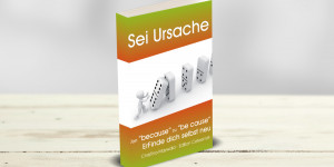 Beitragsbild des Blogbeitrags Sei UrSache = ErFinde dich selbst neu