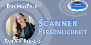 Beitragsbild des Blogbeitrags Business Talk – Scanner Persönlichkeiten – Interview mit Sandra Reekers