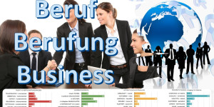 Beitragsbild des Blogbeitrags Beruf – Berufung – Business 