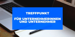 Beitragsbild des Blogbeitrags Warum bin ich in der Gruppe – UnternehmerInnen Treffpunkt? 