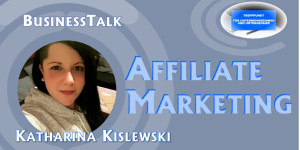 Beitragsbild des Blogbeitrags Business Talk – Affiliate Marketing – Interview mit Katharina Kislewski 
