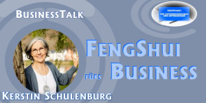Beitragsbild des Blogbeitrags Business Talk – FengShui im Business – Interview mit Kerstin Schulenburg