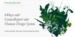 Beitragsbild des Blogbeitrags Human Design System oder 64keys oder GeniusReport?