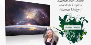 Beitragsbild des Blogbeitrags Sidereal oder Cosmic oder Tropical Human Design