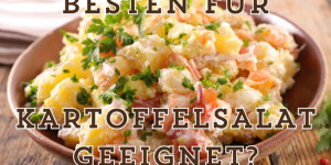 Beitragsbild des Blogbeitrags Welche Kartoffelsorten Sind Am Besten für Kartoffelsalat Geeignet?
