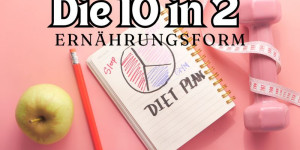 Beitragsbild des Blogbeitrags Die 10 in 2 Ernährungsform – So habe ich 25 Kilo abgenommen