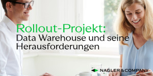 Beitragsbild des Blogbeitrags Rollout-Projekt Data Warehouse und seine Herausforderungen