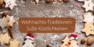 Beitragsbild des Blogbeitrags Weihnachts-Traditionen: Süße Köstlichkeiten