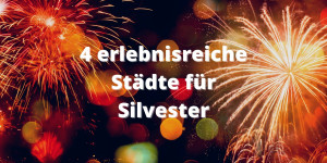 Beitragsbild des Blogbeitrags 4 erlebnisreiche Städte für Silvester