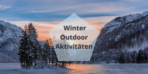 Beitragsbild des Blogbeitrags Winter Outdoor Aktivitäten