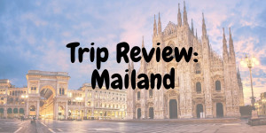 Beitragsbild des Blogbeitrags Trip Review: Mailand