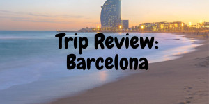 Beitragsbild des Blogbeitrags Trip Review: Barcelona