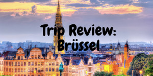 Beitragsbild des Blogbeitrags Trip Review: Brüssel 