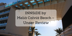 Beitragsbild des Blogbeitrags INNSiDE by Meliá Calviá Beach – Unser Review