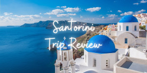 Beitragsbild des Blogbeitrags Trip Review: Santorini 