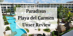 Beitragsbild des Blogbeitrags Paradisus Playa del Carmen – Unser Review