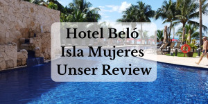 Beitragsbild des Blogbeitrags Hotel Beló Isla Mujeres – Unser Review