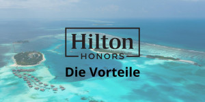 Beitragsbild des Blogbeitrags Hilton Honors Programm – Die Vorteile