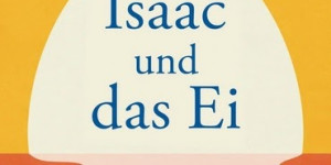 Beitragsbild des Blogbeitrags Rezension: Isaac und das Ei von Bobby Palmer