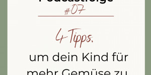 Beitragsbild des Blogbeitrags #07 Wie du dein Kind für mehr Gemüse begeistern kannst.