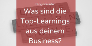 Beitragsbild des Blogbeitrags Was sind die Top-Learnings aus deinem Business? 
