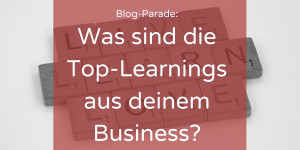 Beitragsbild des Blogbeitrags Was sind die Top-Learnings aus deinem Business?