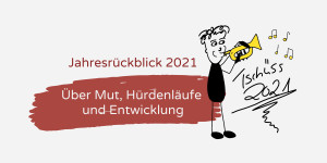 Beitragsbild des Blogbeitrags Über Mut, Hürdenläufe und Entwicklung