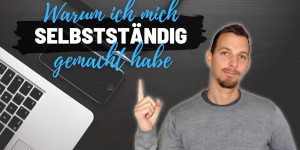Beitragsbild des Blogbeitrags Why I started my self employment