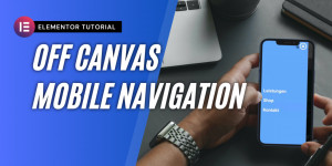 Beitragsbild des Blogbeitrags Off-Canvas oder Fullscreen Navigation mit Elementor 