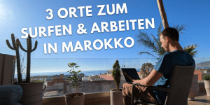 Beitragsbild des Blogbeitrags Surfen und arbeiten in Marokko: 3 Orte für deine Surf-Workation 