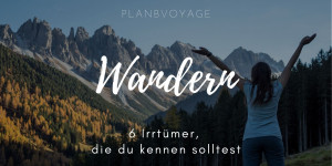 Beitragsbild des Blogbeitrags 6 Irrtümer vom Wandern 