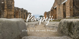 Beitragsbild des Blogbeitrags Ein Besuch in Pompeji 
