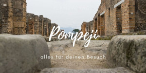 Beitragsbild des Blogbeitrags Ein Besuch in Pompeji