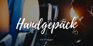 Beitragsbild des Blogbeitrags Fliegen mit Handgepäck