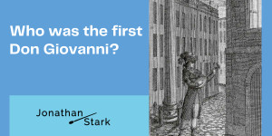 Beitragsbild des Blogbeitrags Who was the first Don Giovanni?
