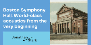 Beitragsbild des Blogbeitrags Boston Symphony Hall: how a 32-year-old physicist built the worlds best concert hall